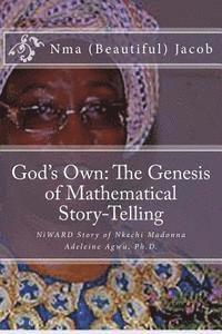bokomslag God's Own The Genesis of Mathematical Story-Telling: NiWARD Story of Nkechi Madonna Adeleine Agwu, Ph.D.