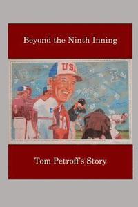 bokomslag Beyond the Ninth Inning: Tom Petroff's Story