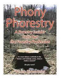 Phoney Phorestry: A Forestry Insider Blows the Whistle on the Forestry Profession 1