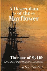 bokomslag A Descendant Of The Mayflower The Roots Of My Life: The Tuttle Family History and Genealogy