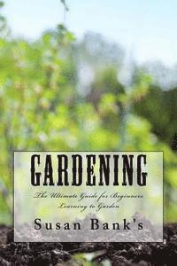 bokomslag Gardening: The Ultimate Guide for Beginners Learning to Garden