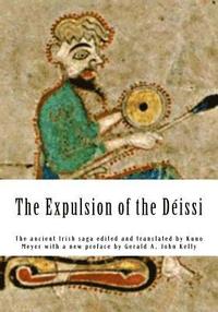 bokomslag The Expulsion of the Déissi: The ancient Irish saga edited and translated by Kuno Meyer with a new preface by Gerald A. John Kelly