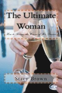 bokomslag The Ultimate Woman: How to Become the Woman of His Dreams