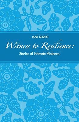 Jane Seskin - Witness to Resilience: Stories of Intimate Violence, Häftad
