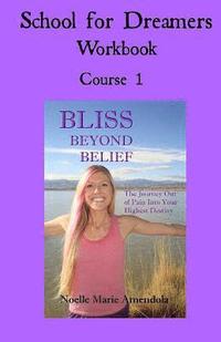 bokomslag School for Dreamers Workbook 1: Course 1: Bliss Beyond Belief