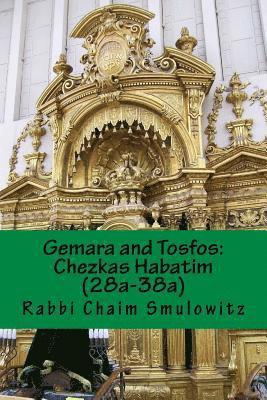 Gemara and Tosfos: : Chezkas Habatim (28a-38a) 1