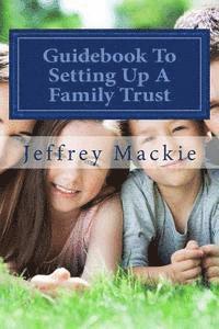 bokomslag Guidebook To Setting Up A Family Trust: A simple guide to setting up a family trust for Canadians