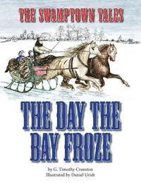 bokomslag The Swamptown Tales: The Day The Bay Froze
