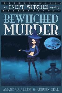 bokomslag Bewitched Murder: An Inept Witches Mystery