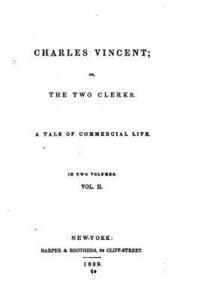 bokomslag Charles Vincent, Or, the Two Clerks. a Tale of Commercial Life - Vol. II