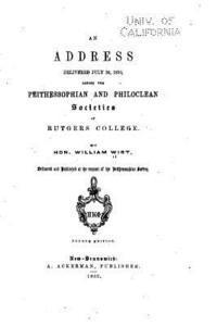William Wirt - An Address, Delivered July 20, 1830, Before the Peithessophian and Philoclean Societies, Häftad