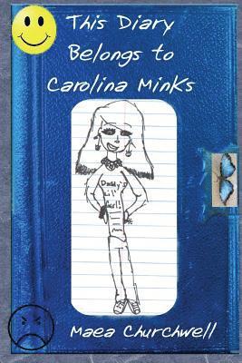 Maea Churchwell, Kimberly Golson - This Diary Belongs to Carolina Minks, Häftad