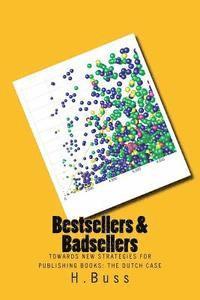 H. Buss - bestsellers and badsellers: towards new strategies for publishing books: the Dutch case, Häftad