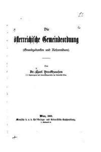 Die österreichische Gemeindeordnung, grundgedanken und reformideen 1
