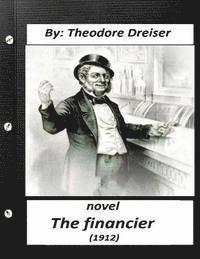 bokomslag The financier (1912) NOVEL by Theodore Dreiser (Original Version)