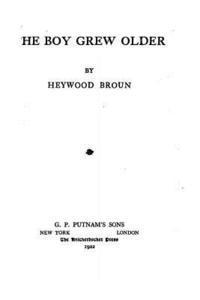 Heywood Broun - The boy grew older, Häftad