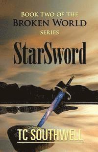 T. C. Southwell - StarSword: Book II of the Broken World series, Häftad