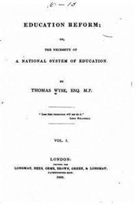 bokomslag Education reform, or, The necessity of a national system of education - Vol. I