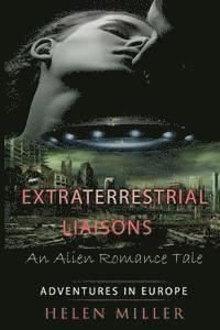 bokomslag Extraterrestrial Liaisons An Alien Romance Tale: Desired By The Alien Princes - (Paranormal New Adult Fantasy Short Story) (A Sci Fi Alien Erotic Scie