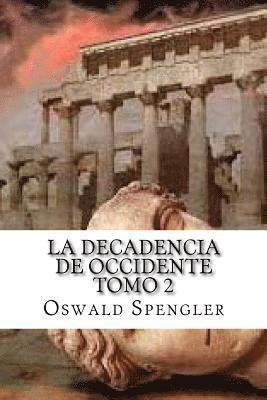 La Decadencia De Occidente Tomo 2