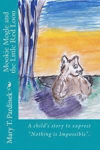 bokomslag Mookie Mogle and the Little Red Loon: A child's story to express "Nothing is Impossible".