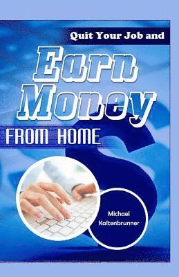Quit Your Job And Earn Money From Home 1