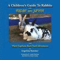 bokomslag A Children's Guide To Rabbits with Radar and Jupiter: and Their Capilano Back Yard Adventures