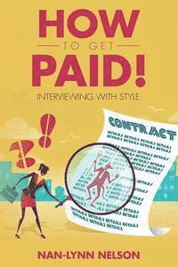 bokomslag How to Get Paid!: Interviewing with Style