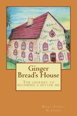 Mary V. Ford/Hubbard - Ginger bread's house "The journey to becoming a better me, Häftad