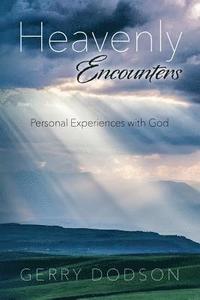 bokomslag Heavenly Encounters: Personal Experiences with God