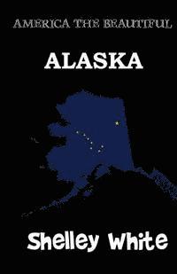 Shelley White - Alaska (America The Beautiful) Revised Edition, Häftad
