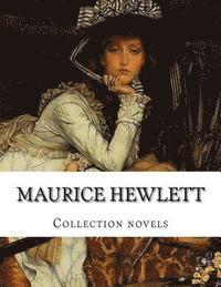 bokomslag Maurice Hewlett, Collection novels