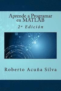 bokomslag Aprende a Programar en MATLAB: 2a Edición