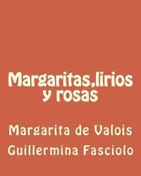 bokomslag Margaritas, lirios y rosas: Margarita de Valois