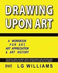bokomslag Drawing Upon Art: A Participatory Workbook For Art, Art Appreciation And Art History