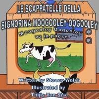 bokomslag Le scappatelle della signorina Moogooley Oogooley: Moogooley Mogooley va in paese