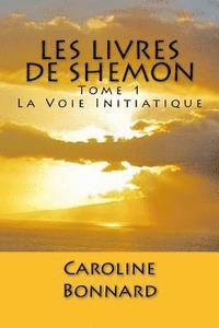 bokomslag Les Livres de Shemon, Tome 1: La Voie Initiatique