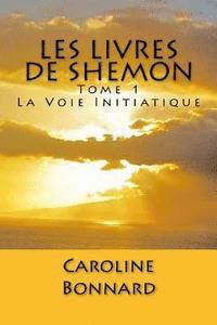 Caroline Bonnard - Les Livres de Shemon, Tome 1: La Voie Initiatique, Häftad