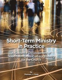 bokomslag Short-Term Ministry in Practice: A Guide for Development of Short-Term Cross-Cultural Ministry for the Church