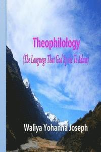 bokomslag Theophilology: The Language that God spoke to Adam
