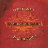 Captain Dan's Incredible Collection of Rare Curiosities 1