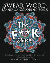 bokomslag Swear Word Mandala Coloring Book: The F**k Edition - 40 Rude and Funny Swearing and Cursing Designs with Stress Relief Mandalas
