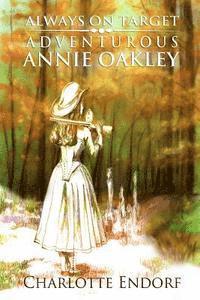 bokomslag Always on Target: Adventurous Annie Oakley