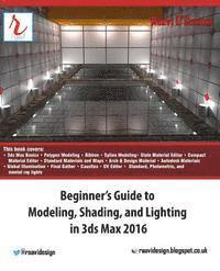 bokomslag Beginner's Guide to Modeling, Shading, and Lighting in 3ds Max 2016