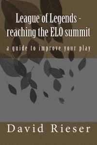 bokomslag League of Legends - reaching the ELO summit: a guide to improve your play