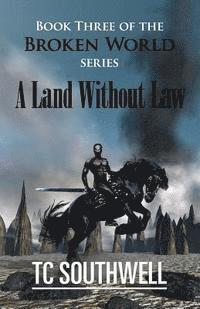 bokomslag A Land Without Law: Book III of The Broken World series
