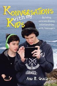 bokomslag Konversations with My Kids: Keys to Build Extraordinary Relationships with Teenagers