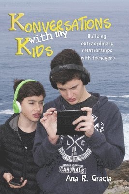 bokomslag Konversations with my Kids: Keys to build extraordinary relationships with teenagers