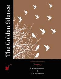 C. N. Williamson, A. M. Williamson - The Golden Silence, Häftad