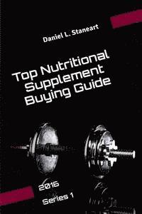bokomslag Top Nutritional Supplement Buying Guide: 2016 Series 1